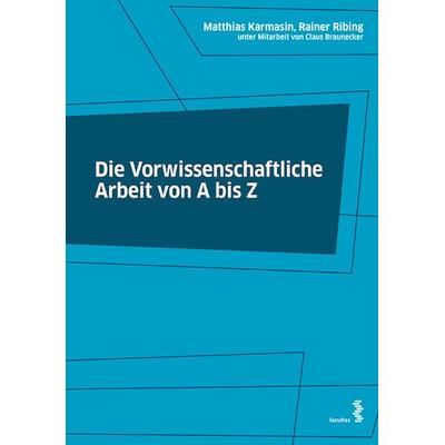 Die Vorwissenschaftliche Arbeit von A bis Z, Taschenbuch von Matthias Karmasin,Rainer Ribing, Facultas, 978-3-7089-1823-5