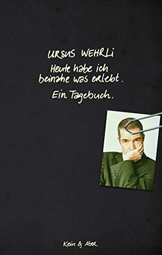 Ursus Wehrli - Heute habe ich beinahe was erlebt.: Ein Tagebuch - Preis vom 30.09.2026 22:30:23 h