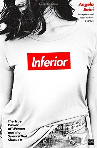 Angela Saini - Inferior: How Science Got Women Wrong - And The New Research That's Rewriting The Story - Preis vom 04.10.2026 03:51:26 h