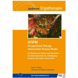 OTIPM Occupational Therapy Intervention Process Model, Fachbücher von Anne G. Fisher
