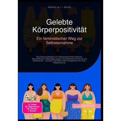 Gelebte Körperpositivität: Ein feministischer Weg zur Selbstannahme, Taschenbuch von Hera A.I. Saoi, Epubli, 978-3-565-21843-1