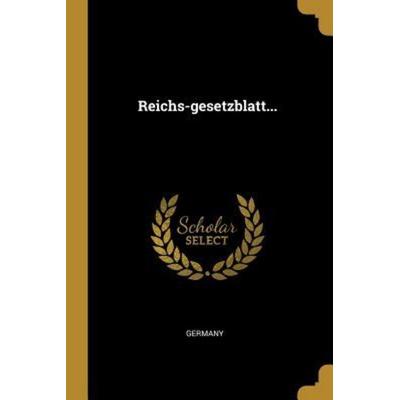 Reichs-Gesetzblatt..., Taschenbuch von , Creative Media Partners, LLC, 978-1-01-069145-7
