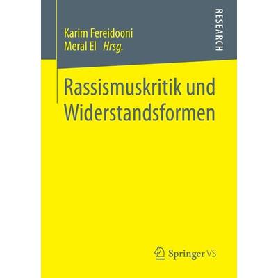 Rassismuskritik und Widerstandsformen, Taschenbuch von , Springer Fachmedien Wiesbaden GmbH, 978-3-658-14720-4