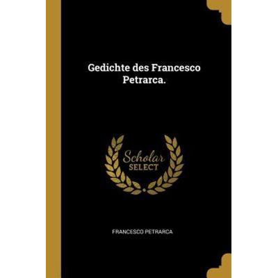 Gedichte Des Francesco Petrarca., Taschenbuch von Francesco Petrarca, Creative Media Partners, LLC, 978-0-274-83398-6