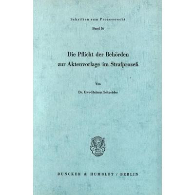 Die Pflicht der Behörden zur Aktenvorlage im Strafprozeß., Taschenbuch von Uwe-Helmut Schneider, Duncker & Humblot, 978-3-428-02161-1