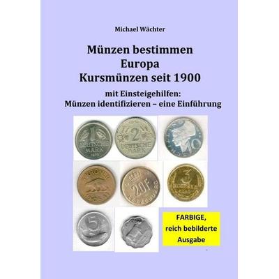 Kursmünzenkataloge zum Einsteigen in das Münzensammeln / Münzkatalog Europa - Kursmünzen ab 1900, mit Einsteigehilfen: Münzen identifizieren,