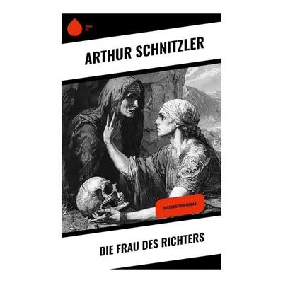 Die Frau des Richters, Taschenbuch von Arthur Schnitzler, Sharp Ink, 978-80-283-4284-5
