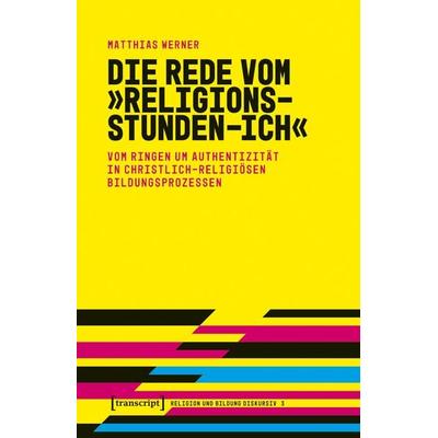Die Rede vom »Religionsstunden-Ich«, Taschenbuch von Matthias Werner, Transcript, 978-3-8376-7569-6