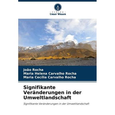 Signifikante Veränderungen in der Umweltlandschaft, Taschenbuch von João Rocha,Maria Helena Carvalho Rocha,Maria Cecília Carvalho Rocha, Verlag Unser