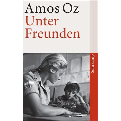 Unter Freunden, Taschenbuch von Amos Oz, Suhrkamp, 978-3-518-46509-7