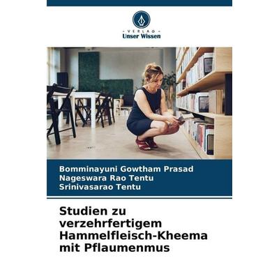 Studien zu verzehrfertigem Hammelfleisch-Kheema mit Pflaumenmus, Taschenbuch von Bomminayuni Gowtham Prasad,Nageswara Rao Tentu,Srinivasarao Tentu,