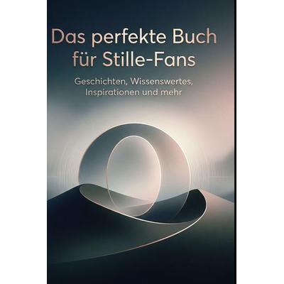 Das perfekte Buch für Stille-Fans, Gebundene Ausgabe von Matteo König, BoD - Books on Demand, 978-3-695-37706-0