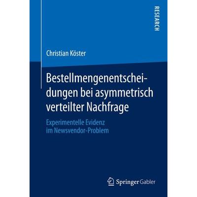 Bestellmengenentscheidungen bei asymmetrisch verteilter Nachfrage, Taschenbuch von Christian Köster, Springer Fachmedien Wiesbaden GmbH,
