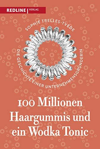 Sophie Trelles-Tvede - 100 Millionen Haargummis – und ein Wodka Tonic: Die Geschichte einer Unternehmensgründerin - Preis vom 12.10.2026 11:37:12 h