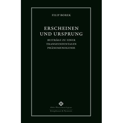 Erscheinen und Ursprung, Taschenbuch von Filip Borek, Königshausen u. Neumann, 978-3-8260-9723-2