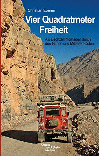 Christian Ebener - Vier Quadratmeter Freiheit - Als Dachzelt-Nomaden durch den Nahen und Mittleren Osten - Preis vom 09.10.2026 07:28:09 h
