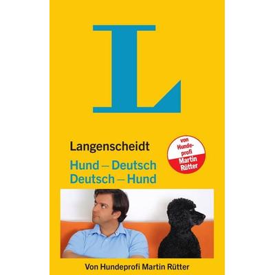 Langenscheidt Hund-Deutsch/Deutsch-Hund, Taschenbuch von Martin Rütter, Langenscheidt bei PONS Langenscheidt GmbH, 978-3-12-514057-8