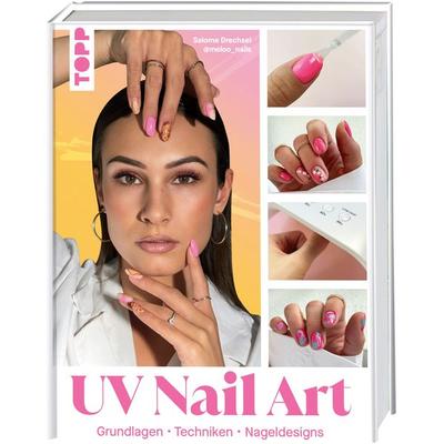 UV Nail Art. Grundlagen - Techniken - Nageldesigns., Gebundene Ausgabe von Salome Drechsel, Frechverlag GmbH, 978-3-7358-5333-2