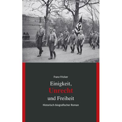 Einigkeit, Unrecht und Freiheit, Taschenbuch von Franz Fricker, BoD – Books on Demand, 978-3-7504-3283-3