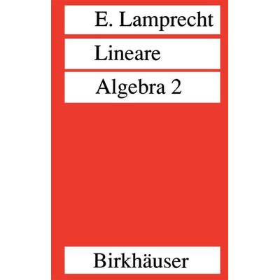 Lineare Algebra 2, Taschenbuch von Erich Lamprecht, Springer Basel, 978-3-7643-2889-4