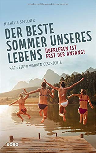 Michelle Spillner - Der beste Sommer unseres Lebens: Überleben ist erst der Anfang! Nach einer wahren Geschichte - Preis vom 13.10.2026 19:28:25 h