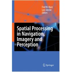 Spatial Processing in Navigation, Imagery and Perception, Fachbücher von Lutz Jäncke, Fred W. Mast