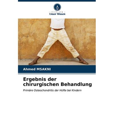 Ergebnis der chirurgischen Behandlung, Taschenbuch von Ahmed Msakni, Verlag Unser Wissen, 978-620-6-64382-1