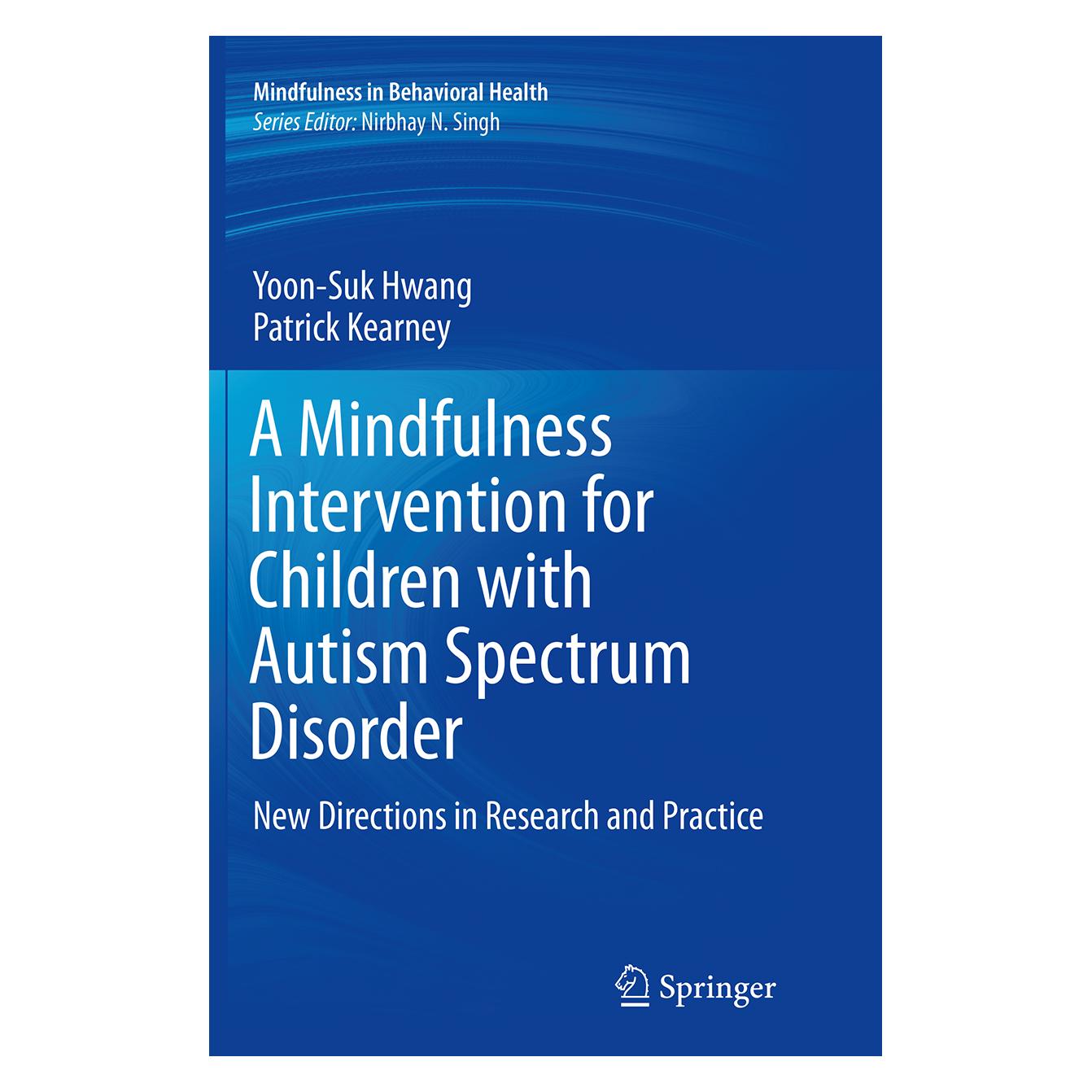Springer A Mindfulness Intervention for Children with Autism Spectrum Disorders (Englisch, Softcover, Patrick Kearney, Yoon-Suk Hwang) (55863668)
