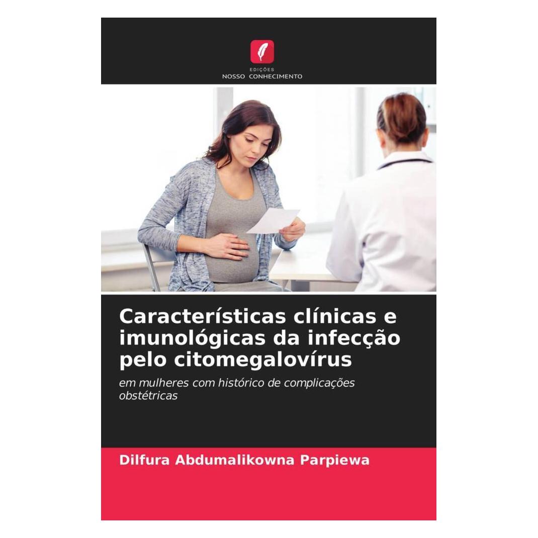Edicoes Nosso Conhecimento Características clínicas e imunológicas da infecção pelo citomegalovírus (Portugiesisch, Softcover, Dilfura Abdumalikowna Parpiewa) (51449846)
