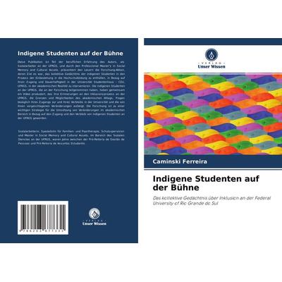 Indigene Studenten auf der Bühne, Taschenbuch von Caminski Ferreira, Verlag Unser Wissen, 978-620-3-67733-1