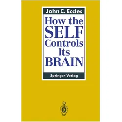 How the SELF Controls Its BRAIN, Fachbücher von John C. Eccles