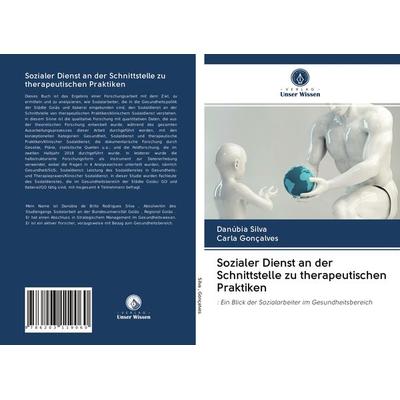 Sozialer Dienst an der Schnittstelle zu therapeutischen Praktiken, Taschenbuch von Danúbia Silva,Carla Gonçalves, BoD - Books on Demand,