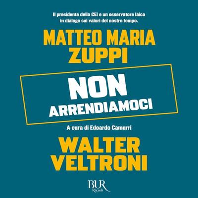 Non arrendiamoci - Walter Veltroni,Matteo Zuppi, Audio, 9788831891035