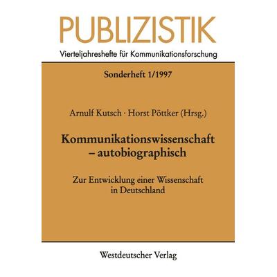 Kommunikationswissenschaft — autobiographisch, Taschenbuch von Christina Holtz-Bacha,Arnulf Kutsch,Wolfgang R. Langenbucher,Christina