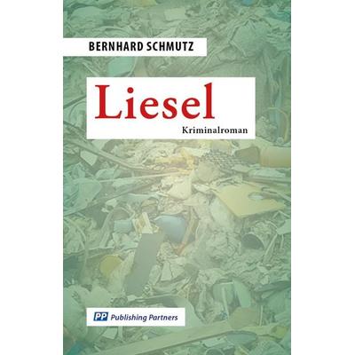 Liesel, Gebundene Ausgabe von Bernhard Schmutz, Publishing Partners, 978-3-907147-38-2
