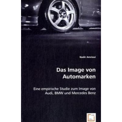 Amrioui, N: Das Image von Automarken, Taschenbuch von Nadir Amrioui, VDM, 978-3-639-06605-0