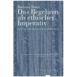 Das Begehren als ethischer Imperativ, Fachbücher von Barbara Marte