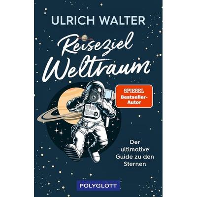 Reiseziel Weltraum, Taschenbuch von Ulrich Walter, Polyglott, 978-3-8464-0905-3