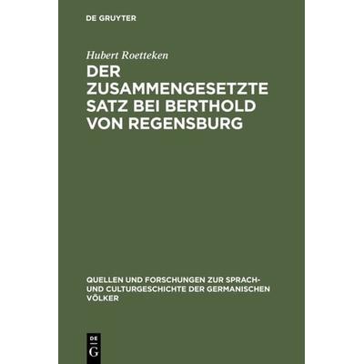 Der zusammengesetzte Satz bei Berthold von Regensburg, Gebundene Ausgabe von Hubert Roetteken, De Gruyter Mouton, 978-3-11-125180-6