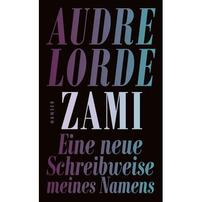 Zami, Gebundene Ausgabe von Audre Lorde, Carl Hanser, 978-3-446-27406-8
