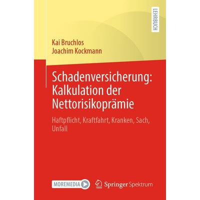 Schadenversicherung: Kalkulation der Nettorisikoprämie, Taschenbuch von Kai Bruchlos,Joachim Kockmann, Springer Berlin, 978-3-662-65851-2