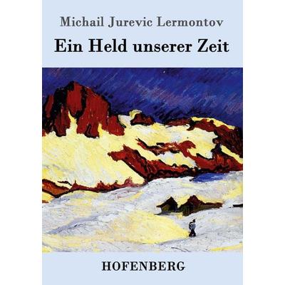 Ein Held unserer Zeit, Taschenbuch von Michail Jurevic Lermontov, Hofenberg, 978-3-8430-4150-8