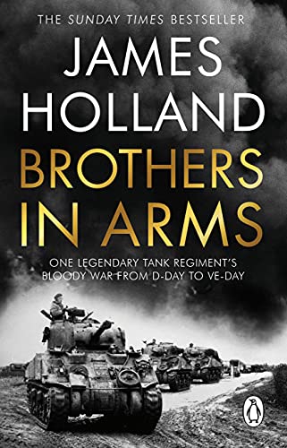 James Holland - Brothers in Arms: One Legendary Tank Regiment's Bloody War from D-Day to VE-Day - Preis vom 30.09.2026 22:30:23 h