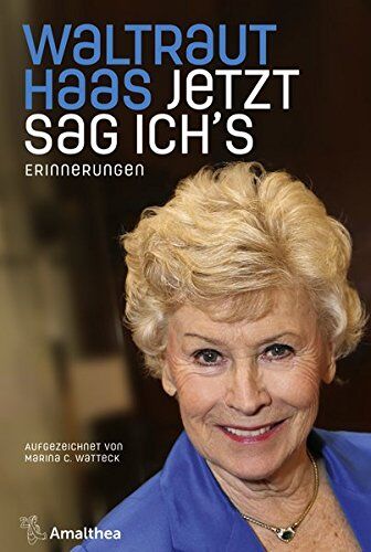 Waltraut Haas - Jetzt sag ich's: Erinnerungen. Aufgezeichnet von Marina C. Watteck - Preis vom 09.10.2026 07:28:09 h