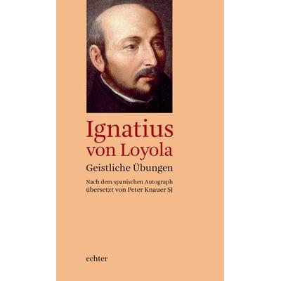 Geistliche Übungen, Gebundene Ausgabe von Ignatius Loyola, Echter, 978-3-429-03035-3