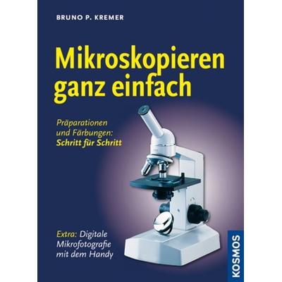 Mikroskopieren ganz einfach, Gebundene Ausgabe von Bruno P. Kremer, Kosmos, 978-3-440-11340-0