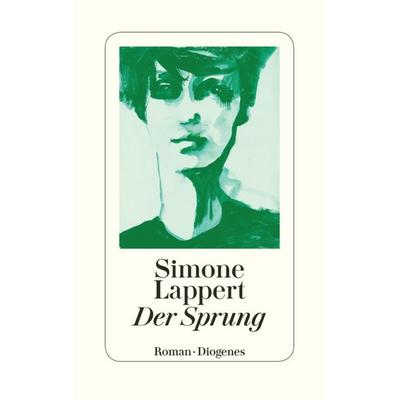 Der Sprung, Gebundene Ausgabe von Simone Lappert, Diogenes Verlag AG
