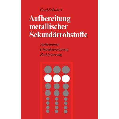Aufbereitung metallischer Sekundärrohstoffe, Taschenbuch von G. Schubert, Springer Wien, 978-3-7091-9513-0