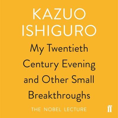 My Twentieth Century Evening and Other Small Breakthroughs - Kazuo Ishiguro, Audio, 9780571346684