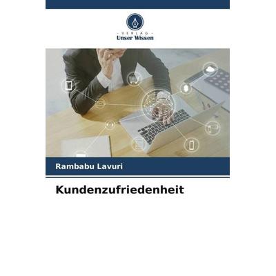 Kundenzufriedenheit, Taschenbuch von Rambabu Lavuri, Verlag Unser Wissen, 978-620-5-53896-8
